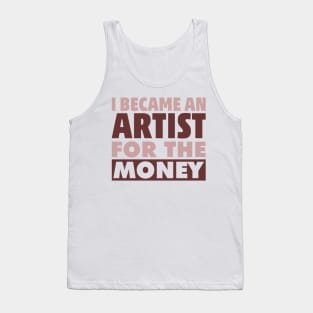 Artist Money Fame Funny Humor Sarcastic Jokes Cash Money Tank Top